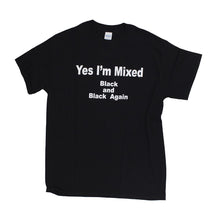 Load image into Gallery viewer, Unisex &#39;Yes, I&#39;m Mixed&#39; T-Shirt